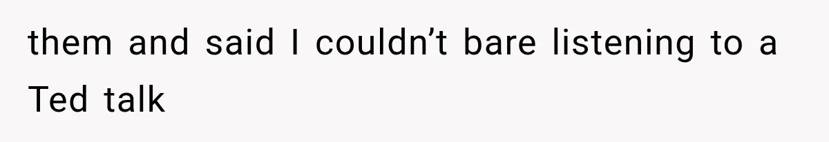 Coworker Humiliates Her Behind Closed Doors, Then Her Hidden Camera Reveals Everyone Involved them and said I couldn’t bare listening to a Ted talk