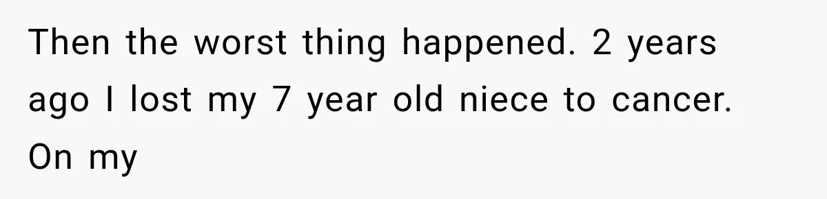 Coworker Humiliates Her Behind Closed Doors, Then Her Hidden Camera Reveals Everyone Involved Then the worst thing happened. 2 years ago I lost my 7 year old niece to cancer. On my