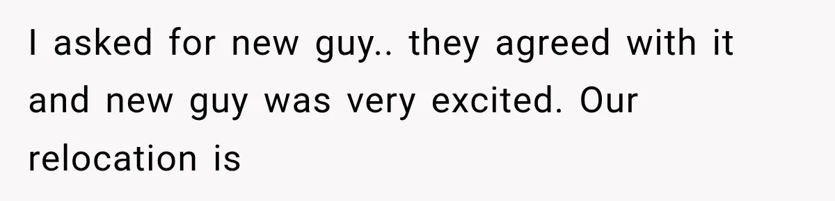 Coworker Humiliates Her Behind Closed Doors, Then Her Hidden Camera Reveals Everyone Involved I asked for new guy.. they agreed with it and new guy was very excited. Our relocation is