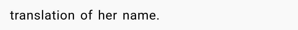 translation of her name.