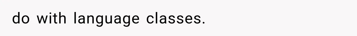 do with language classes.