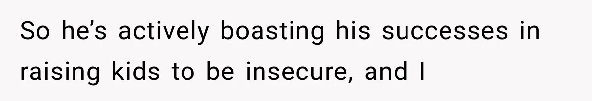 Dad Blames Mom for His Daughter’s Mistakes, Until She Exposes the Truth at Dinner So he’s actively boasting his successes in raising kids to be insecure, and I