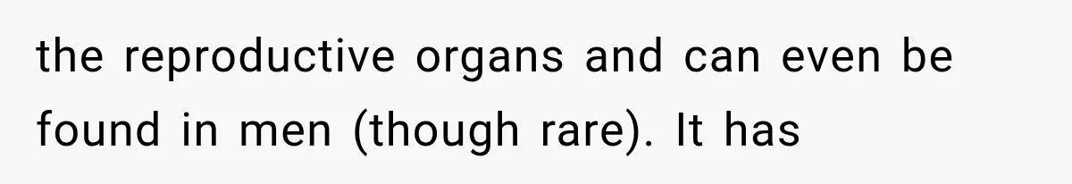 Woman Assumes Teen Is Pregnant, Then Learns the Painful Truth Behind Her “Baby Bump” the reproductive organs and can even be found in men (though rare). It has