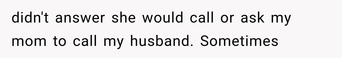 Sister Demands Labor Updates, Then Cuts Contact When the Baby Arrives Without Warning didn't answer she would call or ask my mom to call my husband. Sometimes