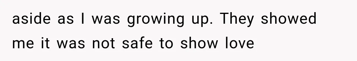 Sister Demands Labor Updates, Then Cuts Contact When the Baby Arrives Without Warning aside as I was growing up. They showed me it was not safe to show love