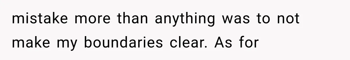 Sister Demands Labor Updates, Then Cuts Contact When the Baby Arrives Without Warning mistake more than anything was to not make my boundaries clear. As for
