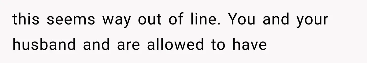 Sister Demands Labor Updates, Then Cuts Contact When the Baby Arrives Without Warning this seems way out of line. You and your husband and are allowed to have