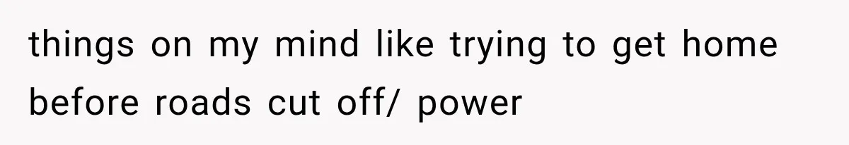 Sister Demands Labor Updates, Then Cuts Contact When the Baby Arrives Without Warning things on my mind like trying to get home before roads cut off/ power