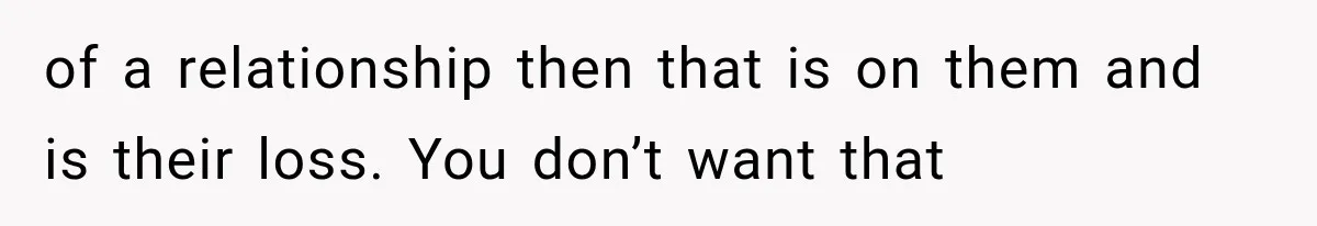 Sister Demands Labor Updates, Then Cuts Contact When the Baby Arrives Without Warning of a relationship then that is on them and is their loss. You don’t want that