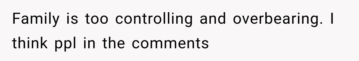 Sister Demands Labor Updates, Then Cuts Contact When the Baby Arrives Without Warning Family is too controlling and overbearing. I think ppl in the comments