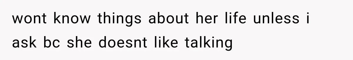 Sister Demands Labor Updates, Then Cuts Contact When the Baby Arrives Without Warning wont know things about her life unless i ask bc she doesnt like talking