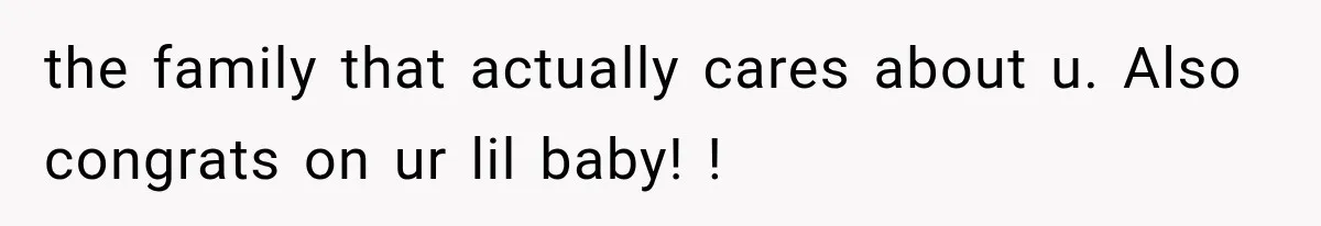 Sister Demands Labor Updates, Then Cuts Contact When the Baby Arrives Without Warning the family that actually cares about u. Also congrats on ur lil baby! !
