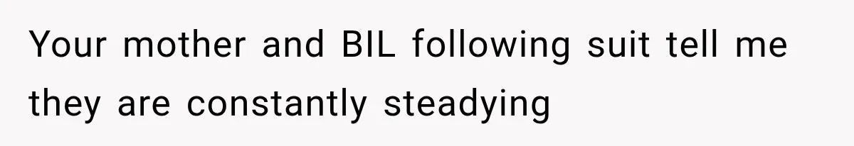 Sister Demands Labor Updates, Then Cuts Contact When the Baby Arrives Without Warning Your mother and BIL following suit tell me they are constantly steadying