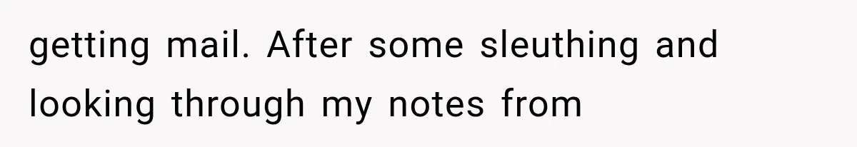 Woman Discovers Neighbor’s Relative Used Her Address, Then Throws the New License Straight in the Trash getting mail. After some sleuthing and looking through my notes from