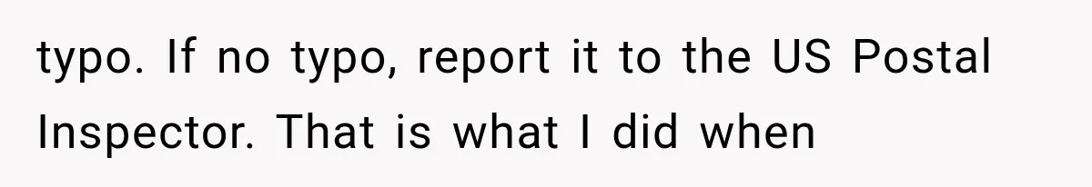 Woman Discovers Neighbor’s Relative Used Her Address, Then Throws the New License Straight in the Trash typo. If no typo, report it to the US Postal Inspector. That is what I did when