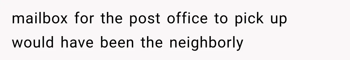 Woman Discovers Neighbor’s Relative Used Her Address, Then Throws the New License Straight in the Trash mailbox for the post office to pick up would have been the neighborly
