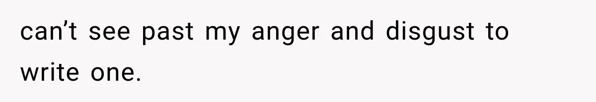 Woman Tries to Grieve Her Ex-Husband, Then Discovers He Lied to Almost Every Woman in His Life can’t see past my anger and disgust to write one.