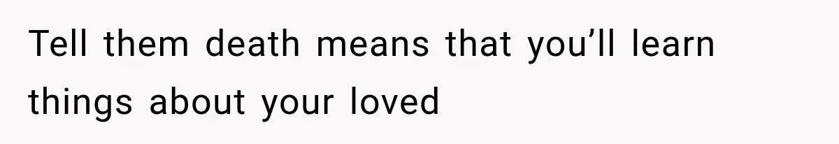 Woman Tries to Grieve Her Ex-Husband, Then Discovers He Lied to Almost Every Woman in His Life Tell them death means that you’ll learn things about your loved