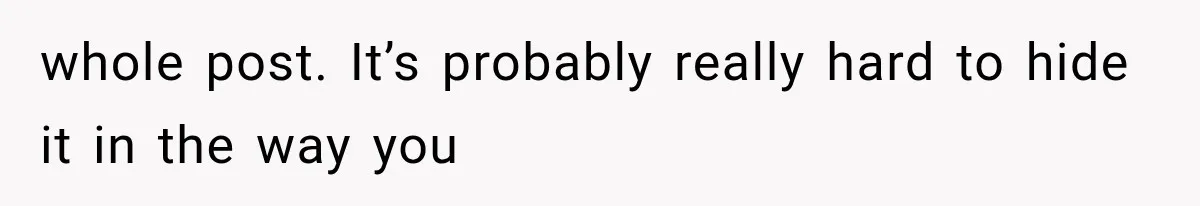 Mom Admits She Loves Her Youngest More, Then Confesses Why Her Oldest Pushes Her Away whole post. It’s probably really hard to hide it in the way you