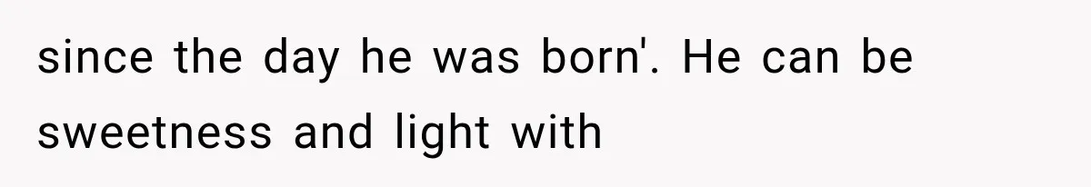 Mom Admits She Loves Her Youngest More, Then Confesses Why Her Oldest Pushes Her Away since the day he was born'. He can be sweetness and light with