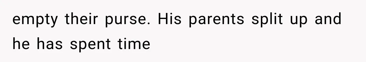 Mom Admits She Loves Her Youngest More, Then Confesses Why Her Oldest Pushes Her Away empty their purse. His parents split up and he has spent time