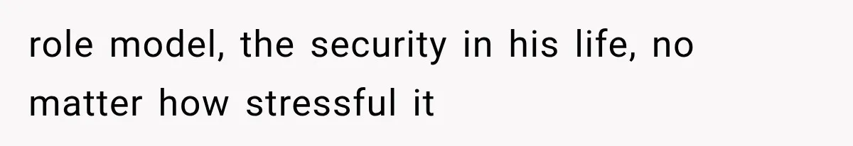 Mom Admits She Loves Her Youngest More, Then Confesses Why Her Oldest Pushes Her Away role model, the security in his life, no matter how stressful it
