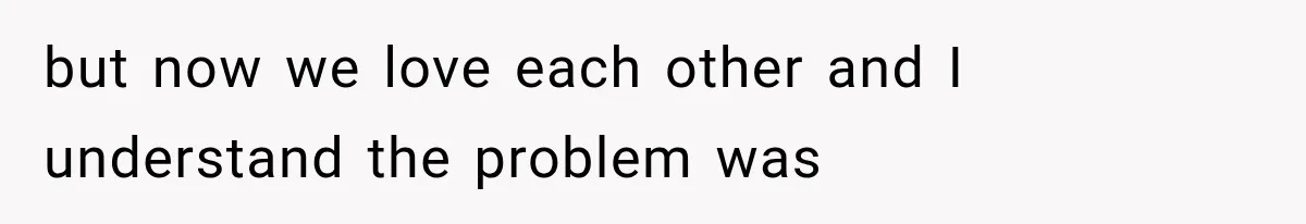Mom Admits She Loves Her Youngest More, Then Confesses Why Her Oldest Pushes Her Away but now we love each other and I understand the problem was