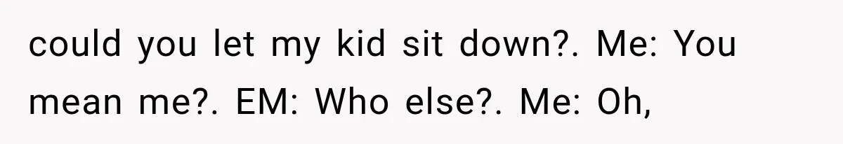 Woman Refuses To Believe Young Man Has Cancer, Then Punches The Worst Possible Stranger could you let my kid sit down?. Me: You mean me?. EM: Who else?. Me: Oh,