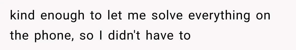 Woman Refuses To Believe Young Man Has Cancer, Then Punches The Worst Possible Stranger kind enough to let me solve everything on the phone, so I didn't have to