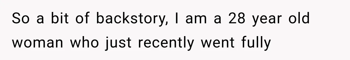 Mother Claimed She Was Faking Blindness, Then Let Her Son Steal The One Thing She Needed Most So a bit of backstory, I am a 28 year old woman who just recently went fully
