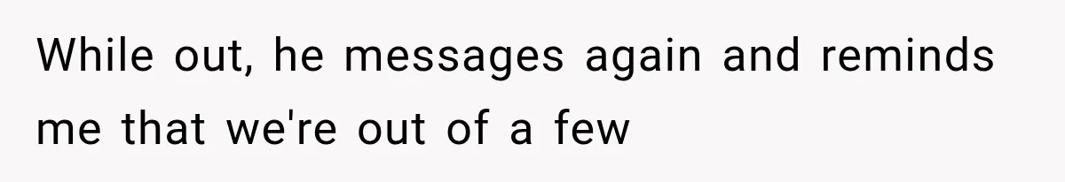 Mother Claimed She Was Faking Blindness, Then Let Her Son Steal The One Thing She Needed Most While out, he messages again and reminds me that we're out of a few
