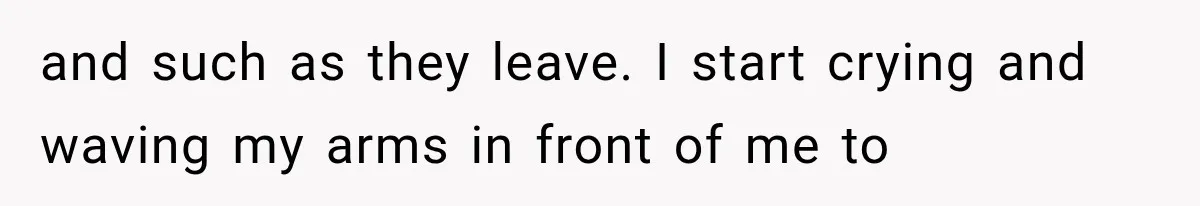 Mother Claimed She Was Faking Blindness, Then Let Her Son Steal The One Thing She Needed Most and such as they leave. I start crying and waving my arms in front of me to