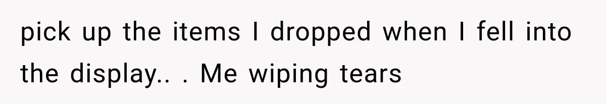 Mother Claimed She Was Faking Blindness, Then Let Her Son Steal The One Thing She Needed Most pick up the items I dropped when I fell into the display.. . Me wiping tears