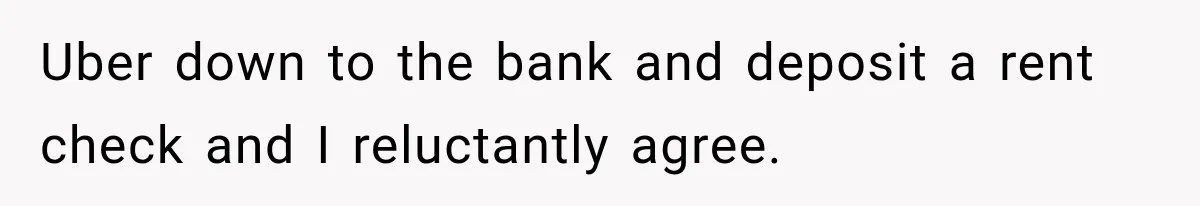 Mother Claimed She Was Faking Blindness, Then Let Her Son Steal The One Thing She Needed Most Uber down to the bank and deposit a rent check and I reluctantly agree.