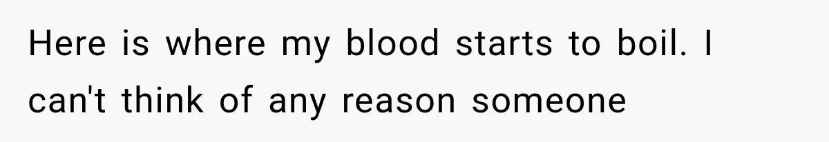 Mother Claimed She Was Faking Blindness, Then Let Her Son Steal The One Thing She Needed Most Here is where my blood starts to boil. I can't think of any reason someone