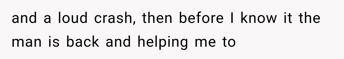 Mother Claimed She Was Faking Blindness, Then Let Her Son Steal The One Thing She Needed Most and a loud crash, then before I know it the man is back and helping me to