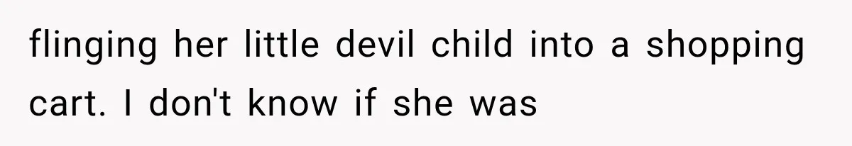 Mother Claimed She Was Faking Blindness, Then Let Her Son Steal The One Thing She Needed Most flinging her little devil child into a shopping cart. I don't know if she was