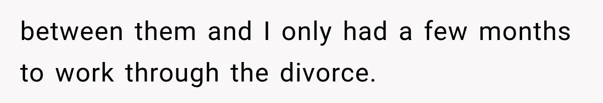 Mom Broke Down In Therapy After Her Daughter Compared A Future Stepmom To Her Husband between them and I only had a few months to work through the divorce.