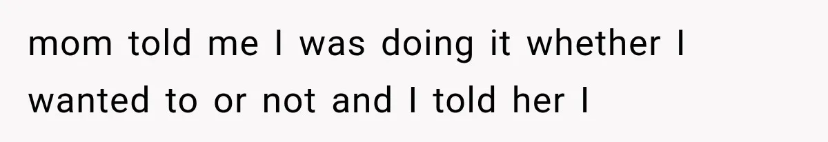 Mom Broke Down In Therapy After Her Daughter Compared A Future Stepmom To Her Husband mom told me I was doing it whether I wanted to or not and I told her I