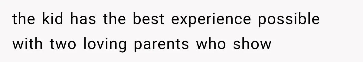 Mom Broke Down In Therapy After Her Daughter Compared A Future Stepmom To Her Husband the kid has the best experience possible with two loving parents who show
