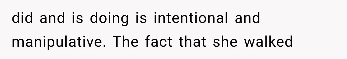 Mom Broke Down In Therapy After Her Daughter Compared A Future Stepmom To Her Husband did and is doing is intentional and manipulative. The fact that she walked