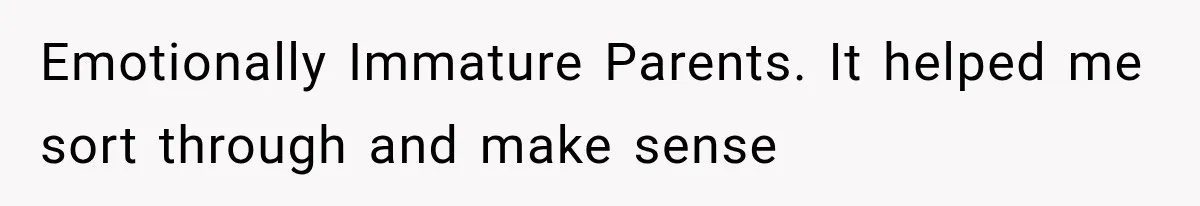 Mom Broke Down In Therapy After Her Daughter Compared A Future Stepmom To Her Husband Emotionally Immature Parents. It helped me sort through and make sense