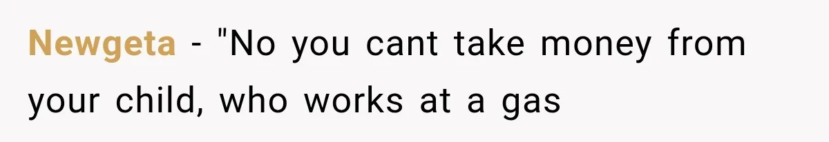 Newgeta − "No you cant take money from your child, who works at a gas