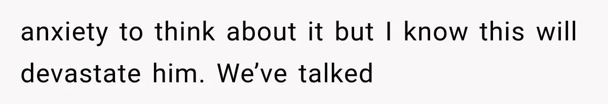 She Loves Her Boyfriend, But His Plan For His Sister Made Her Walk Away Before The Wedding anxiety to think about it but I know this will devastate him. We’ve talked