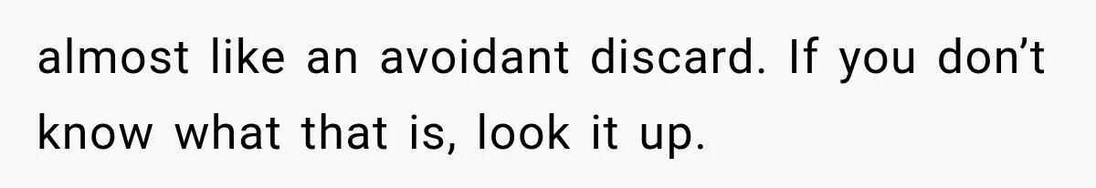 She Loves Her Boyfriend, But His Plan For His Sister Made Her Walk Away Before The Wedding almost like an avoidant discard. If you don’t know what that is, look it up.