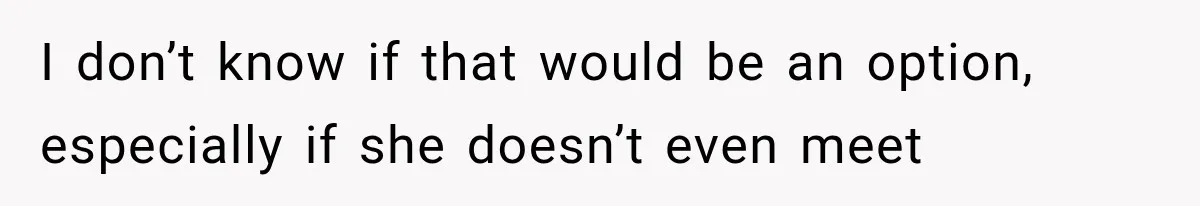 She Loves Her Boyfriend, But His Plan For His Sister Made Her Walk Away Before The Wedding I don’t know if that would be an option, especially if she doesn’t even meet