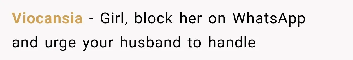 Viocansia − Girl, block her on WhatsApp and urge your husband to handle