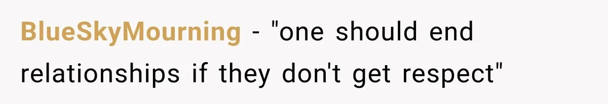 BlueSkyMourning − "one should end relationships if they don't get respect"