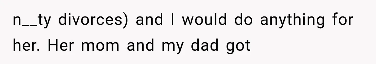 Stepsister Refused To Invite His Fiancée, Then Expected Her Husband To Be Welcome At Their Wedding n__ty divorces) and I would do anything for her. Her mom and my dad got