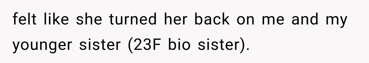 Stepsister Refused To Invite His Fiancée, Then Expected Her Husband To Be Welcome At Their Wedding felt like she turned her back on me and my younger sister (23F bio sister).